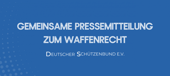 Gemeinsame Pressemitteilung zum Waffenrecht: Breite Allianz lehnt Waffenrechtsverschärfung ab